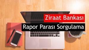 Ziraat Bankası Rapor Parası Sorgulama Nasıl Yapılır ?