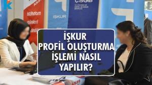 2020 İŞKUR Profil Oluşturma Nasıl Yapılır?
